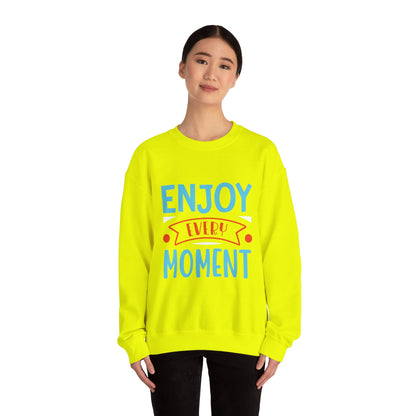 Enjoy Every Moment - Sweatshirt