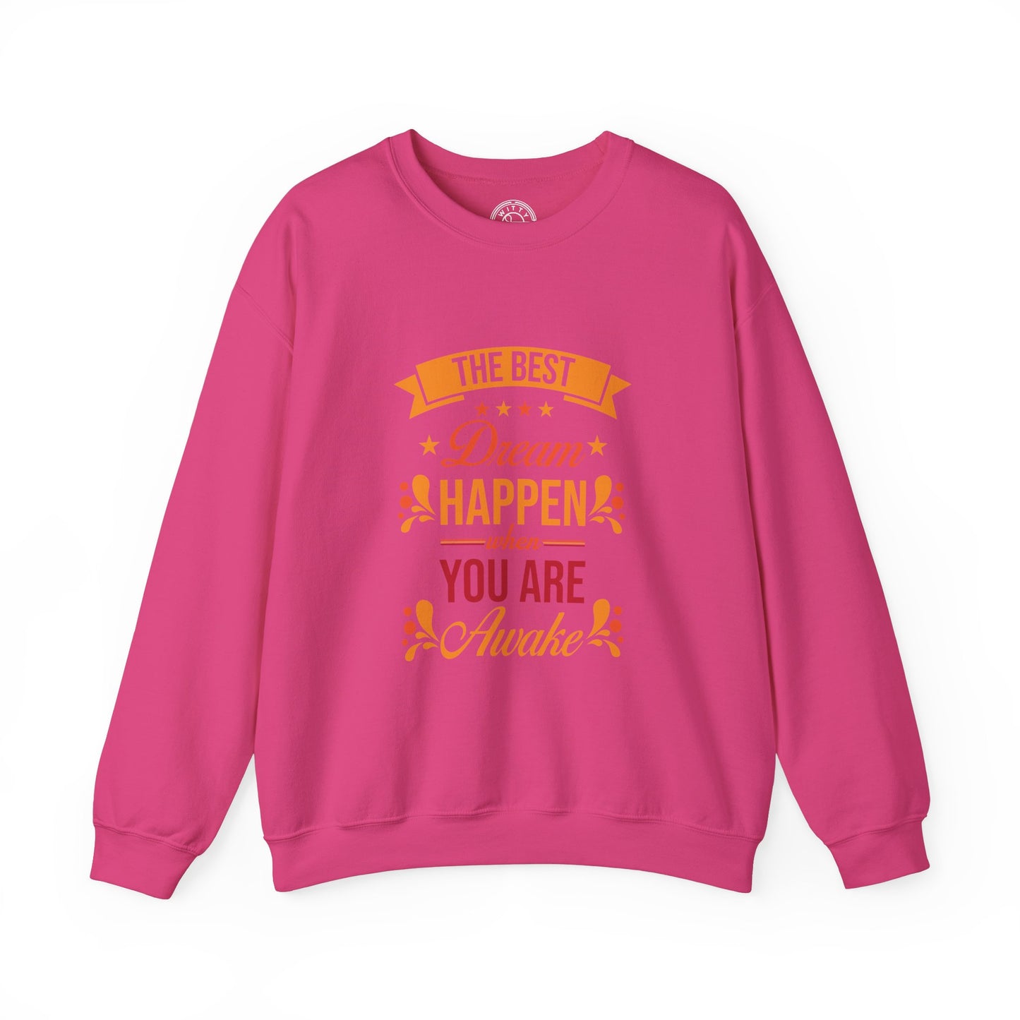 The Best Dream Happen When You're Awake - Sweatshirt