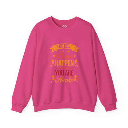 The Best Dream Happen When You're Awake - Sweatshirt