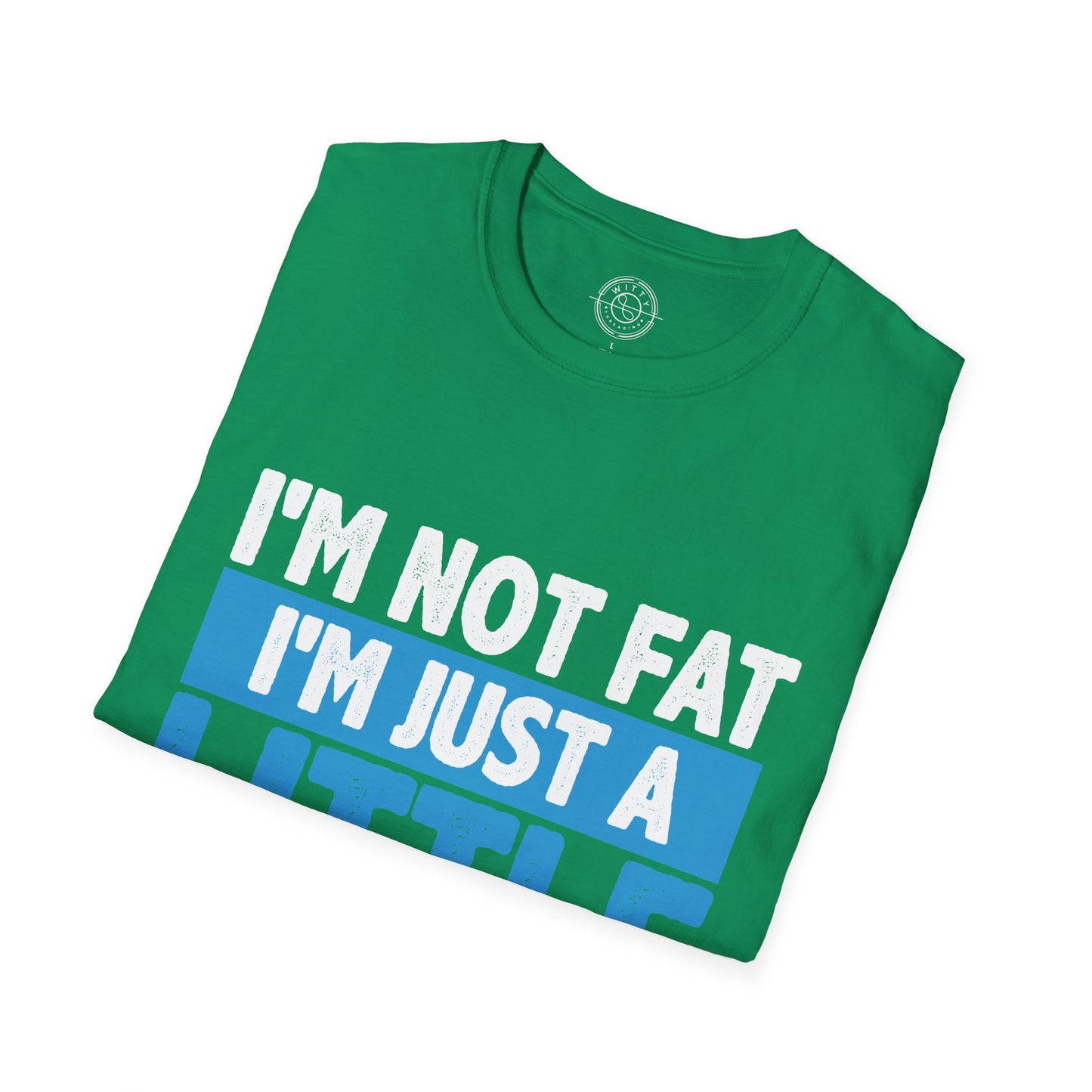 I'm Not Fat - T-Shirt