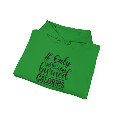 If Only Sarcasm Burned Calories - Hoodie