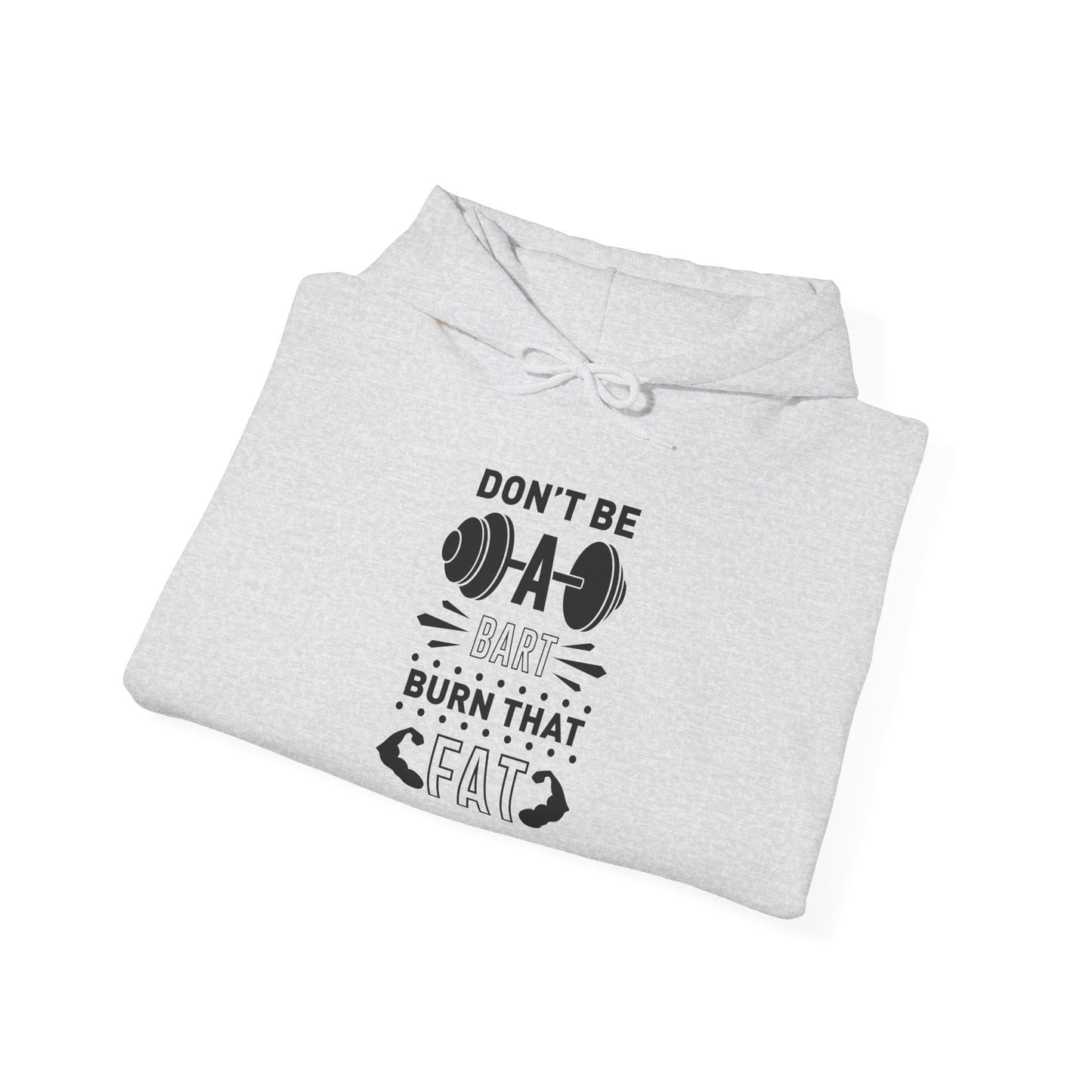 Don't be a BART burn that FAT - Hoodie