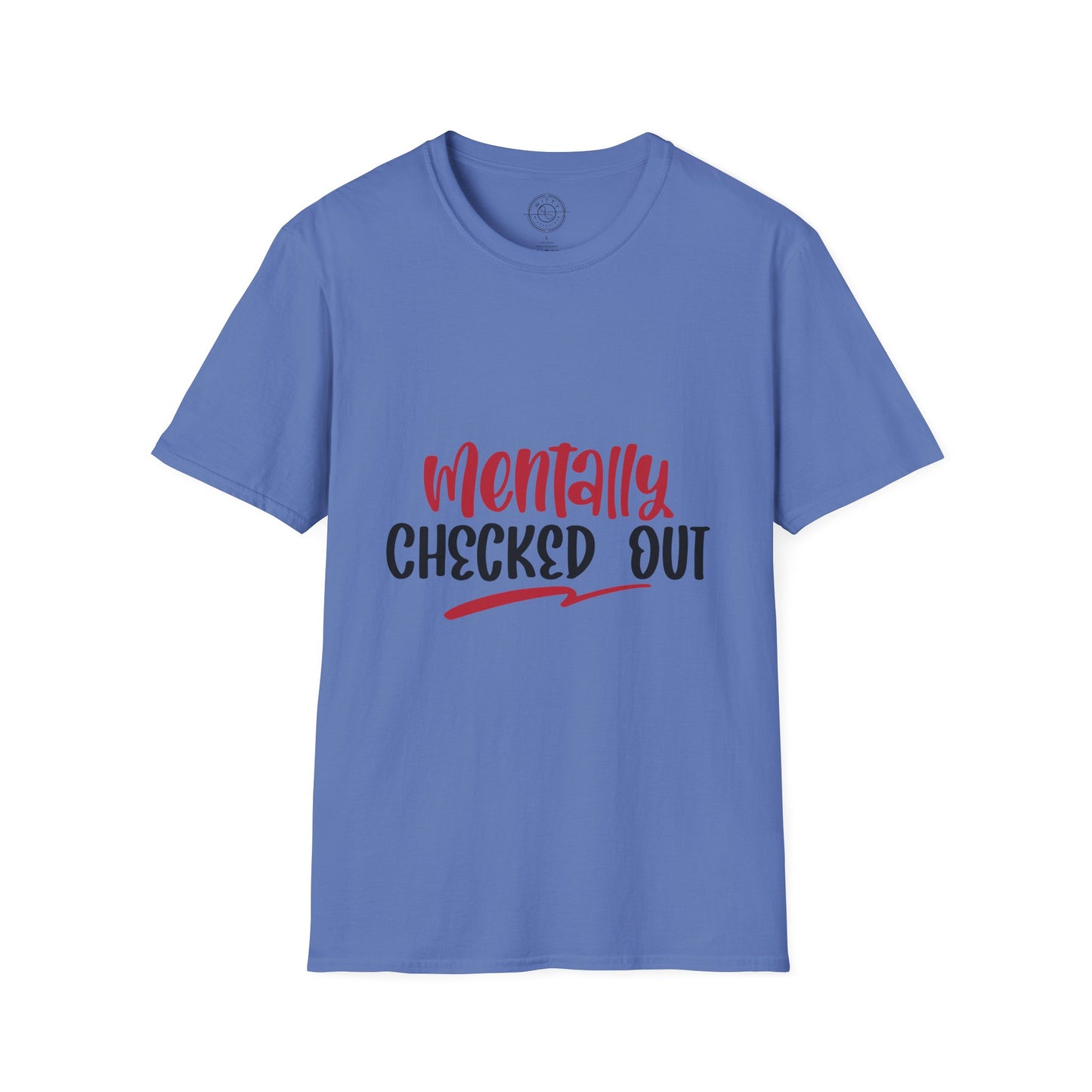 Mentally Checked Out - T-Shirt