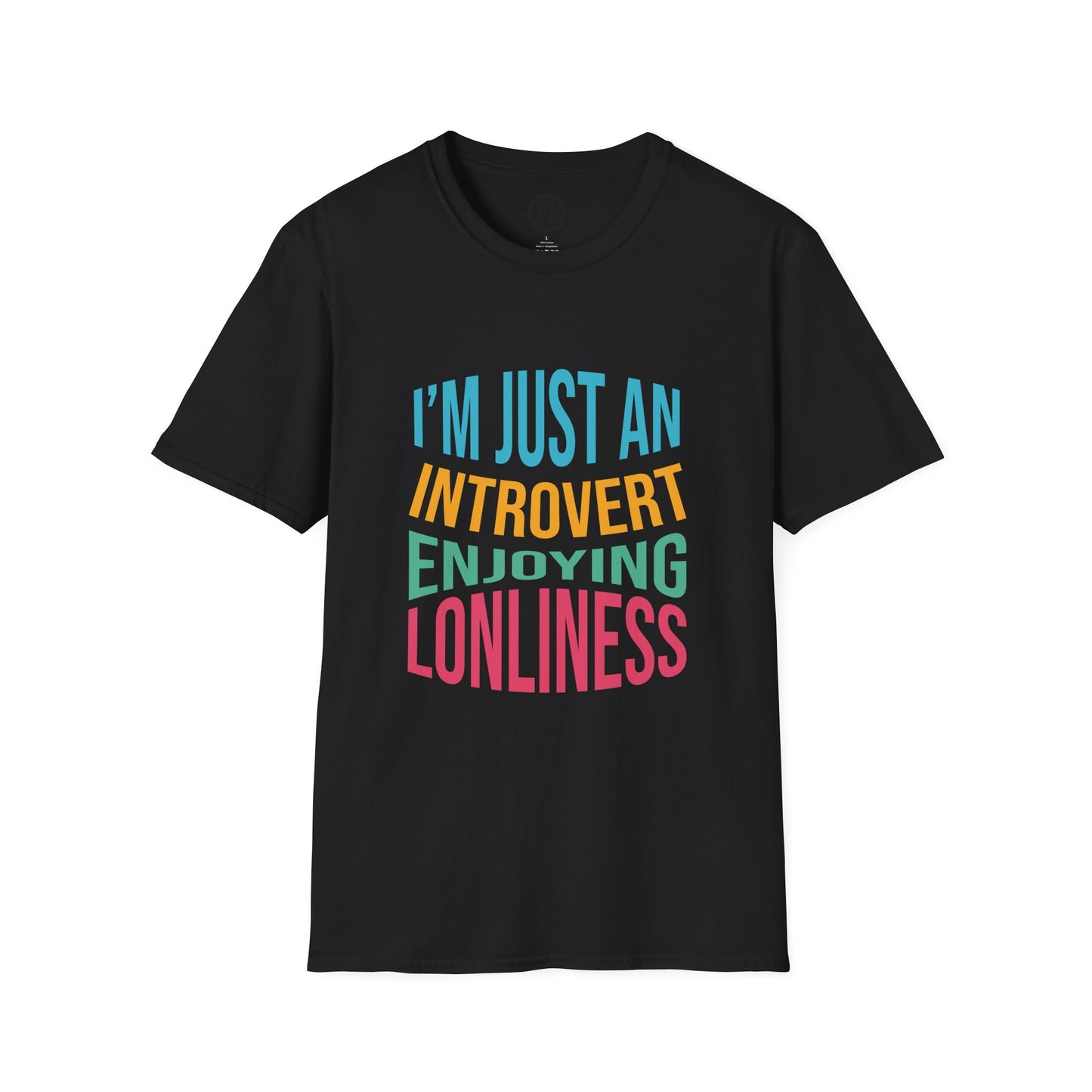 I'm Just an Introvert Enjoying my Lonliness - T-Shirt