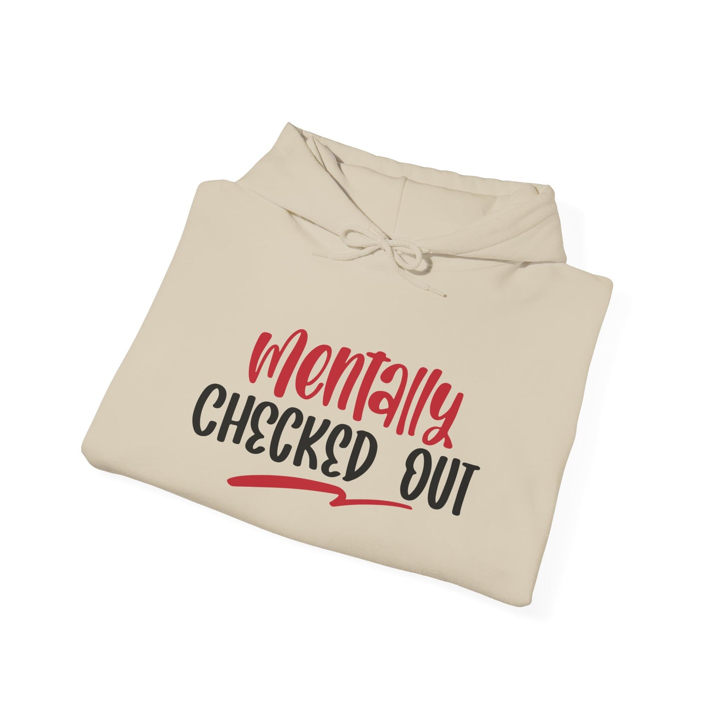 Mentally Checked Out - Hoodie