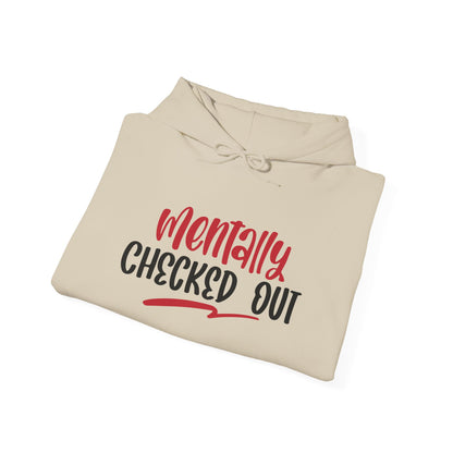 Mentally Checked Out - Hoodie