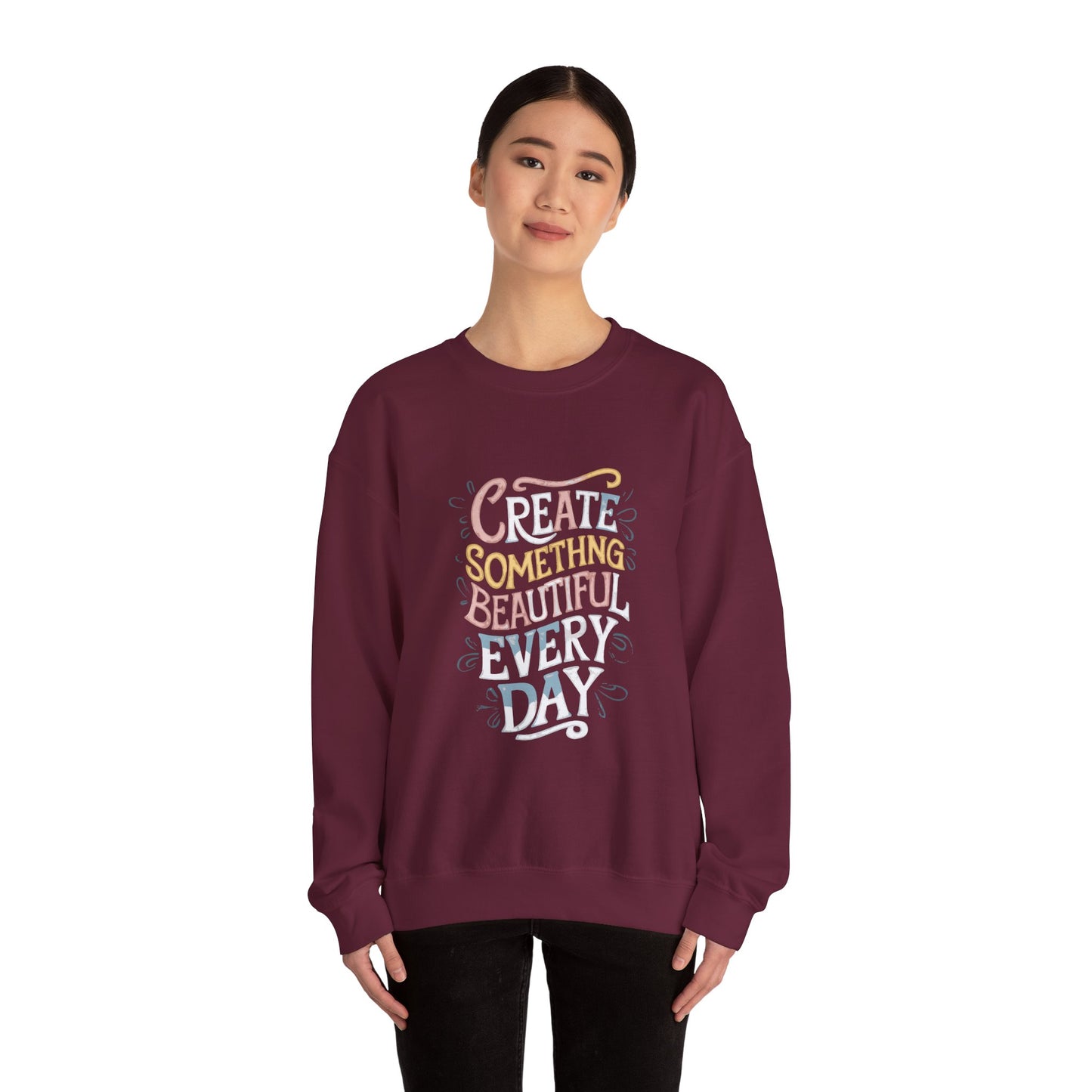 Create Something Beautiful Everyday - Sweatshirt