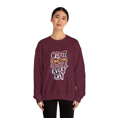 Create Something Beautiful Everyday - Sweatshirt
