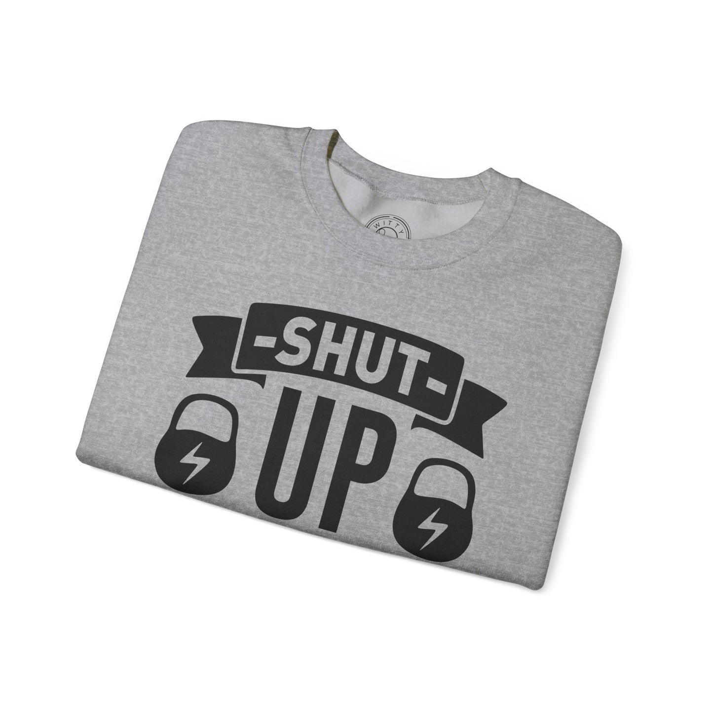 Shut Up and SQUAT - Sweatshirt