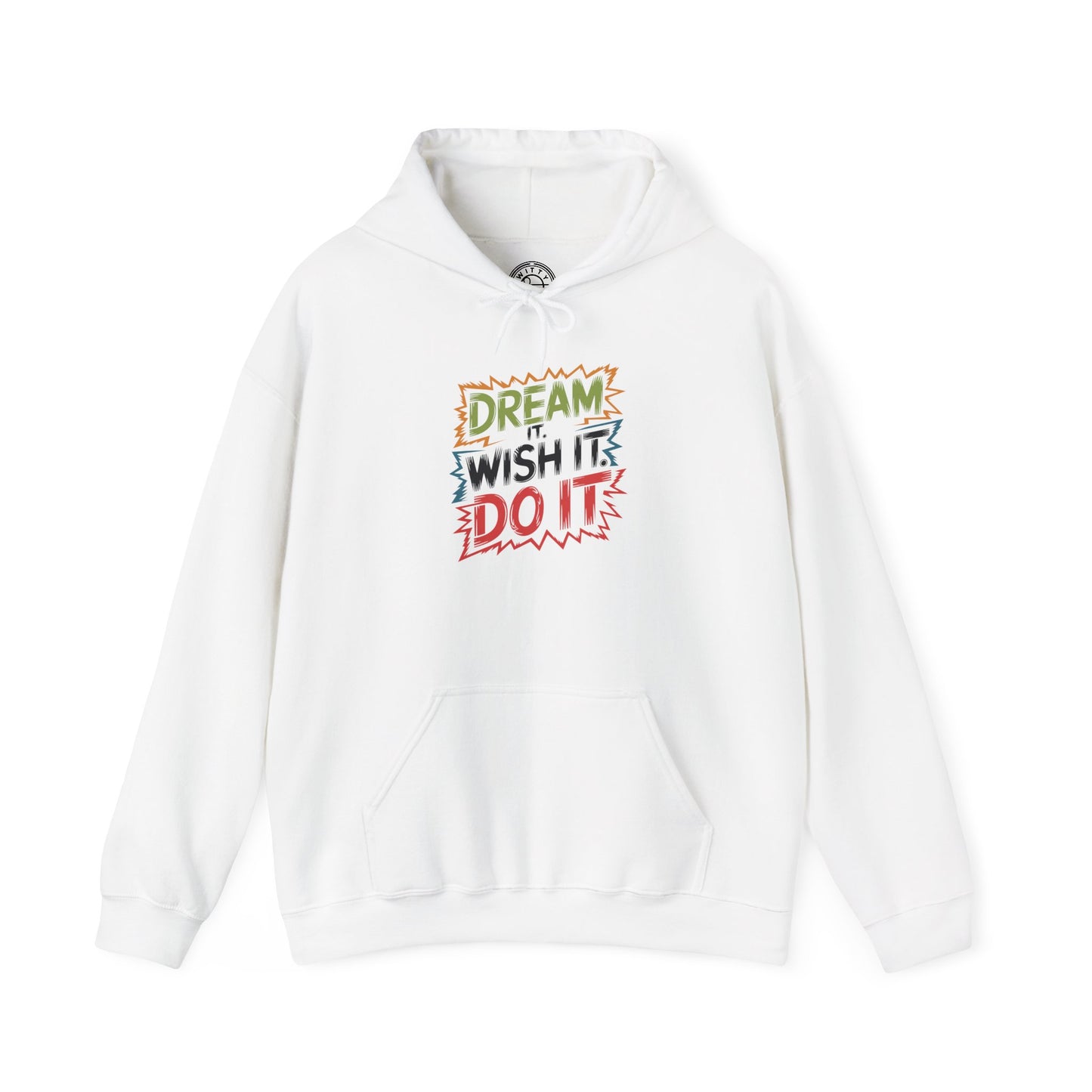Dream it Wish it Do it - Hoodie