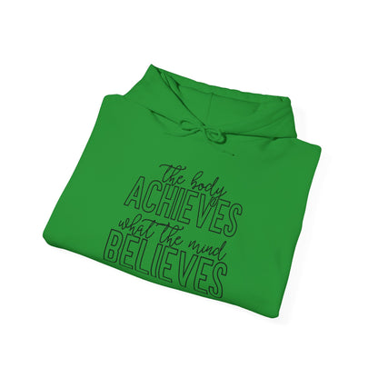 The Body Achieves What the Mind Believes - Hoodie