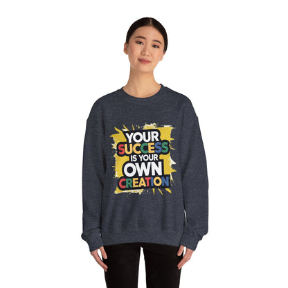 Your Success is Your Own Creation - Sweatshirt
