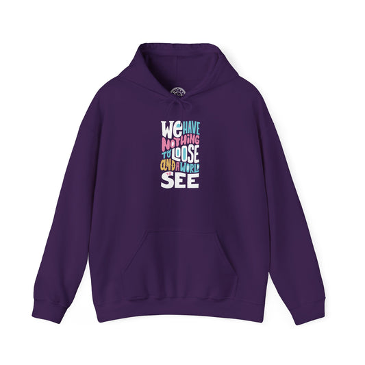 We Have Nothing to Loose -  Hoodie