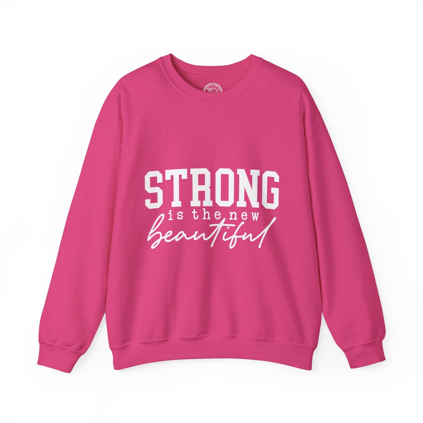 Strong is the new BEAUTIFUL - Sweatshirt
