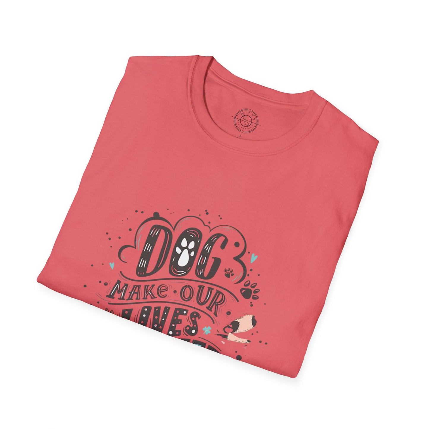 Dog make our lives complete  - T-Shirt