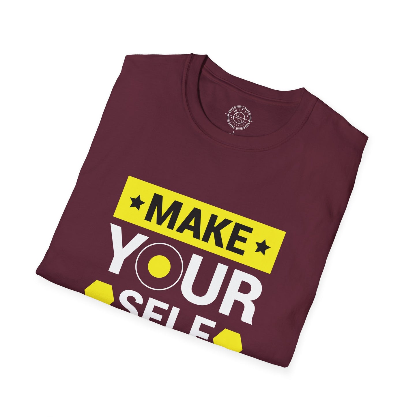 Make Yourself Proud - T-Shirt