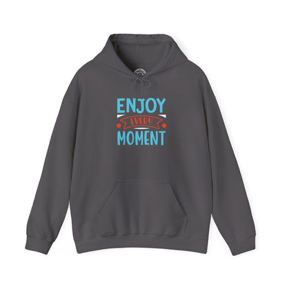 Enjoy Every Moment -  Hoodie