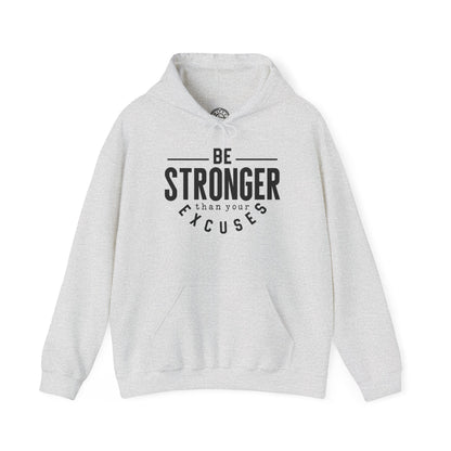 Be Stronger Than Your Excuses - Hoodie