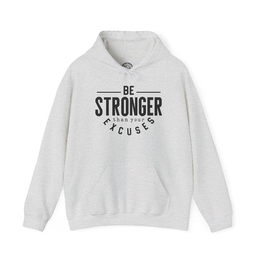 Be Stronger Than Your Excuses - Hoodie