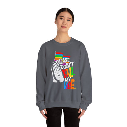 Please Don't Kill My Vibe - Sweatshirt