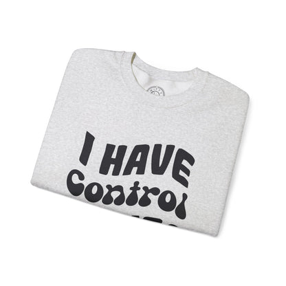 I've Control Issues - Sweatshirt