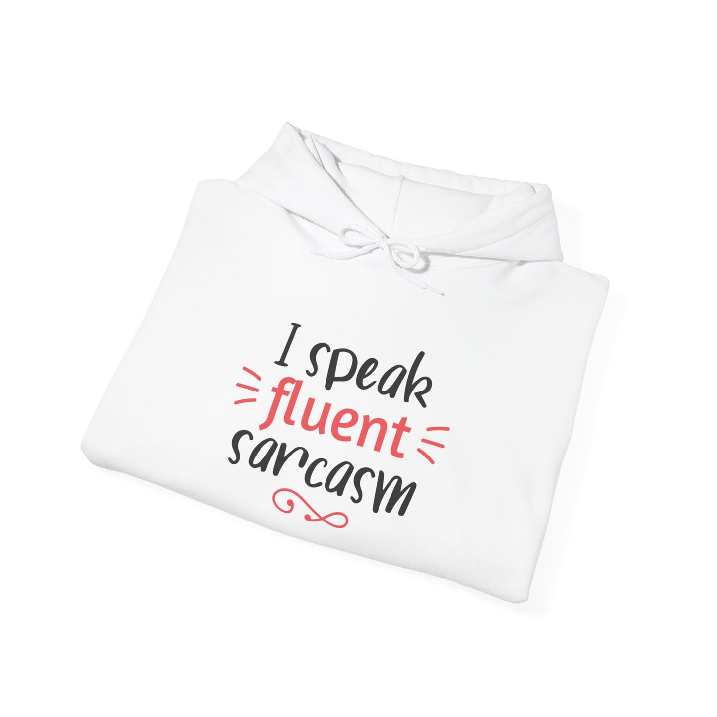 I Speak Fluent Sarcasm - Hoodie