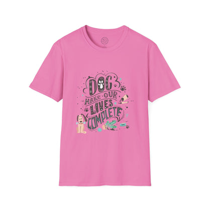 Dog make our lives complete  - T-Shirt