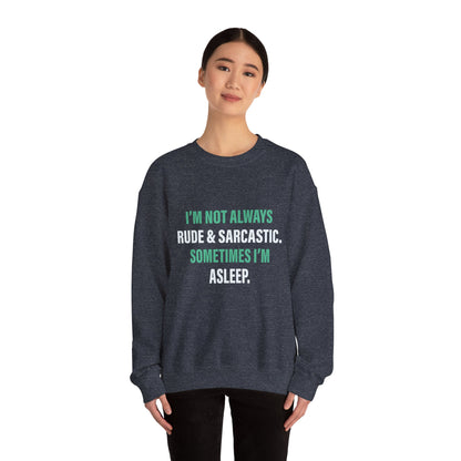 I'm not always RUDE & SARCASTIC - Sweatshirt