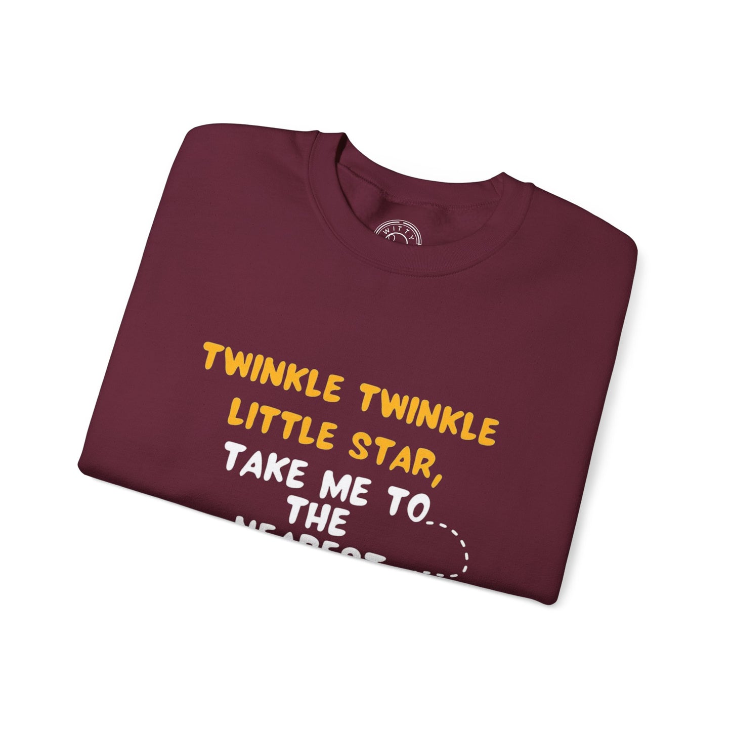 Twinkle Twinkle litter star take me to the nearest bar - Sweatshirt