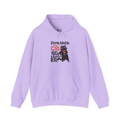 I work hard so my CAT can have a BETTER LIFE - Hoodie