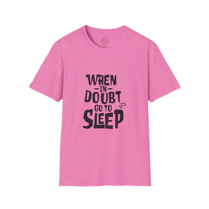 When In Doubt Go To Sleep - T-Shirt