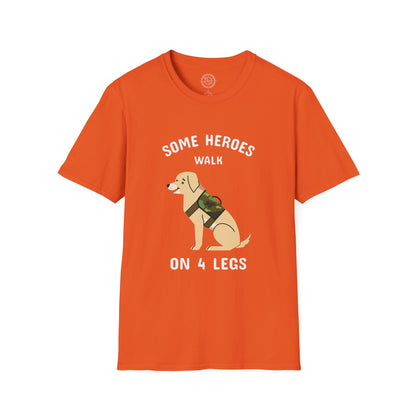 Some heroes walk on 4 legs - T-Shirt