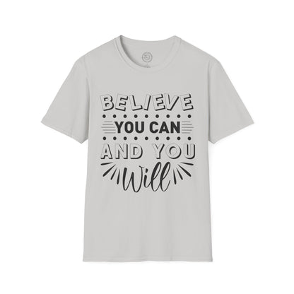 Believe You Can and You Will - T-Shirt