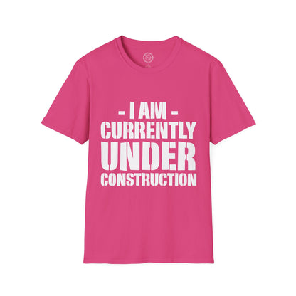 I'm Currently Under Construction - T-Shirt