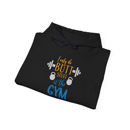 Butt Stuff at the GYM -  Hoodie