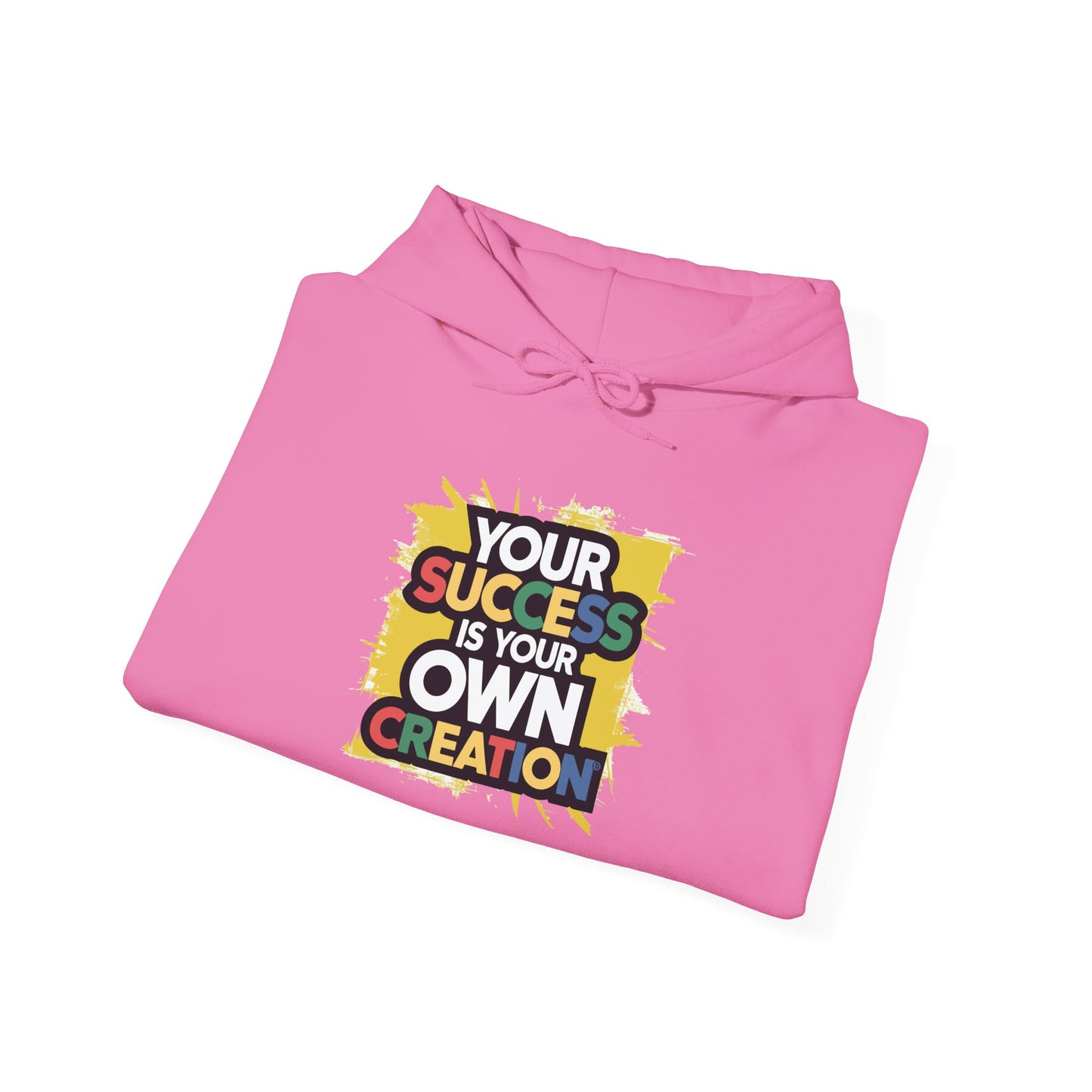 Your Success is Your Own Creation - Hoodie