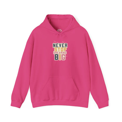 Never Stop Dreaming Big -  Hoodie