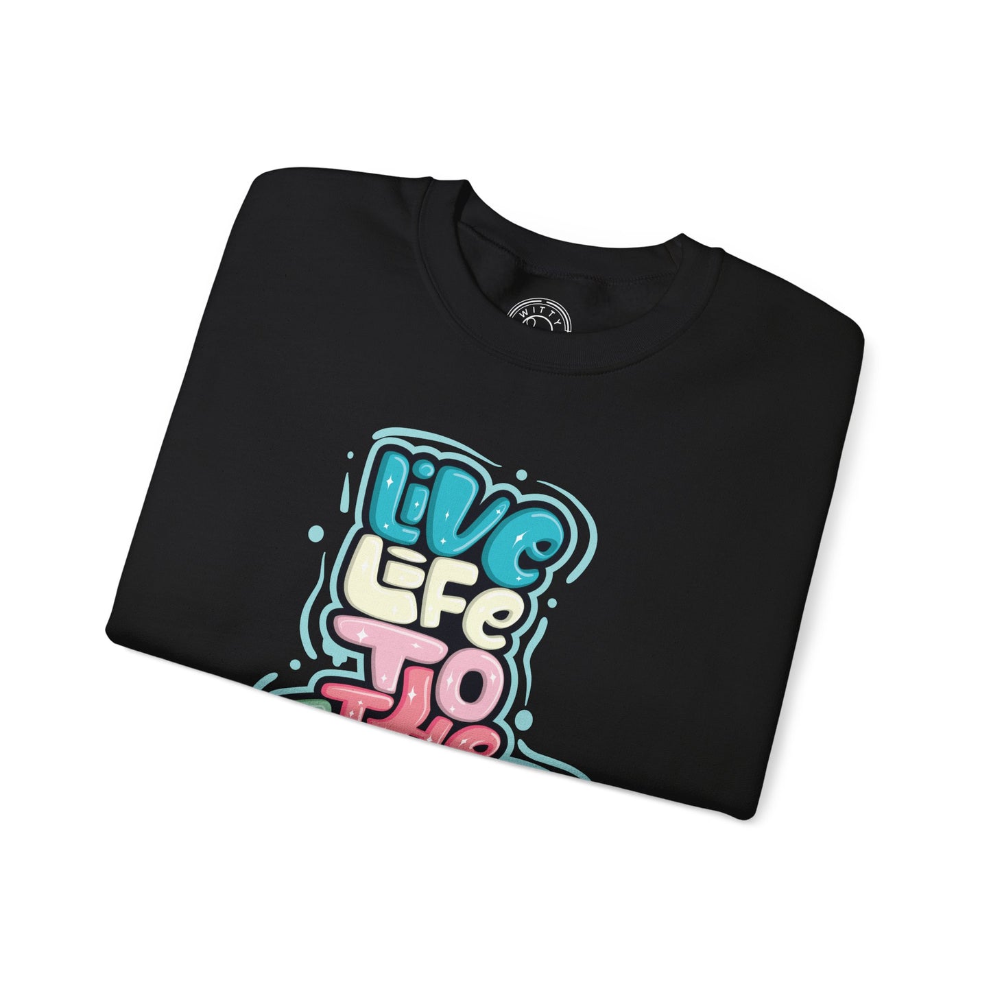 Live Life to the Fullest - Sweatshirt