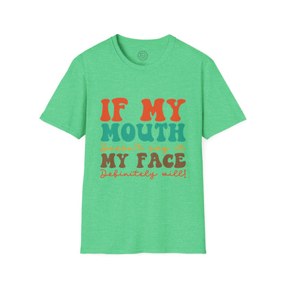 My Face Will Say It - T-Shirt