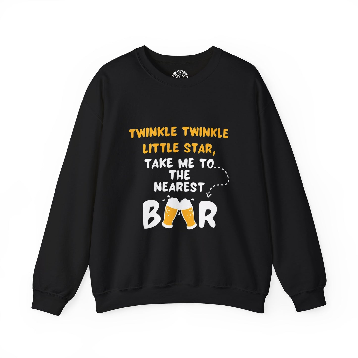Twinkle Twinkle litter star take me to the nearest bar - Sweatshirt