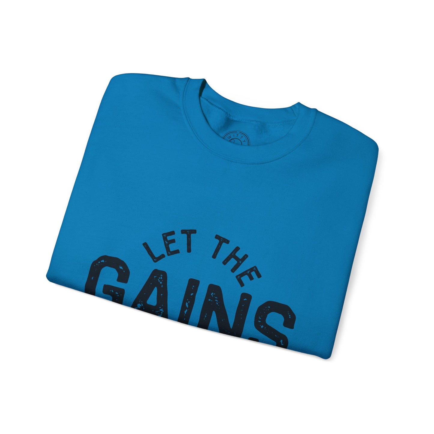 Let the GAINs BEGIN - Sweatshirt