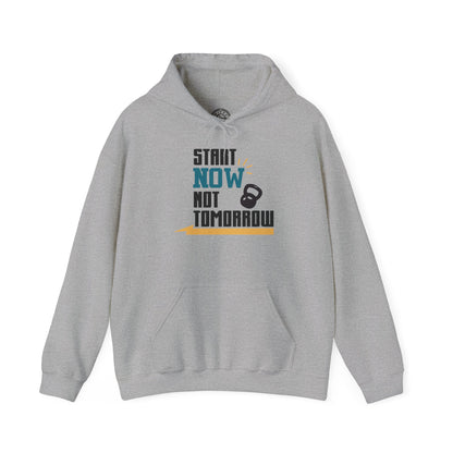 Start Now Not Tomorrow - Hoodie