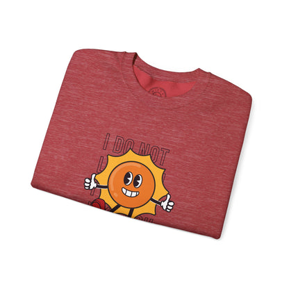 I Do Not Like You - Sweatshirt