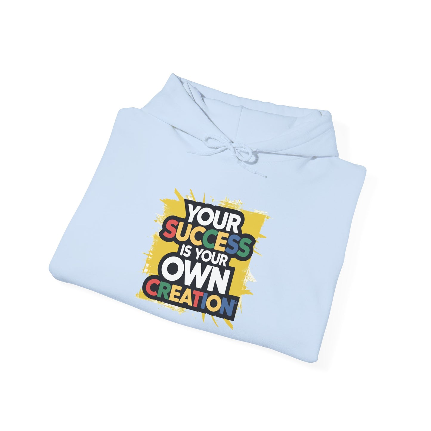 Your Success is Your Own Creation - Hoodie