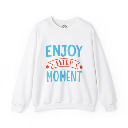 Enjoy Every Moment - Sweatshirt