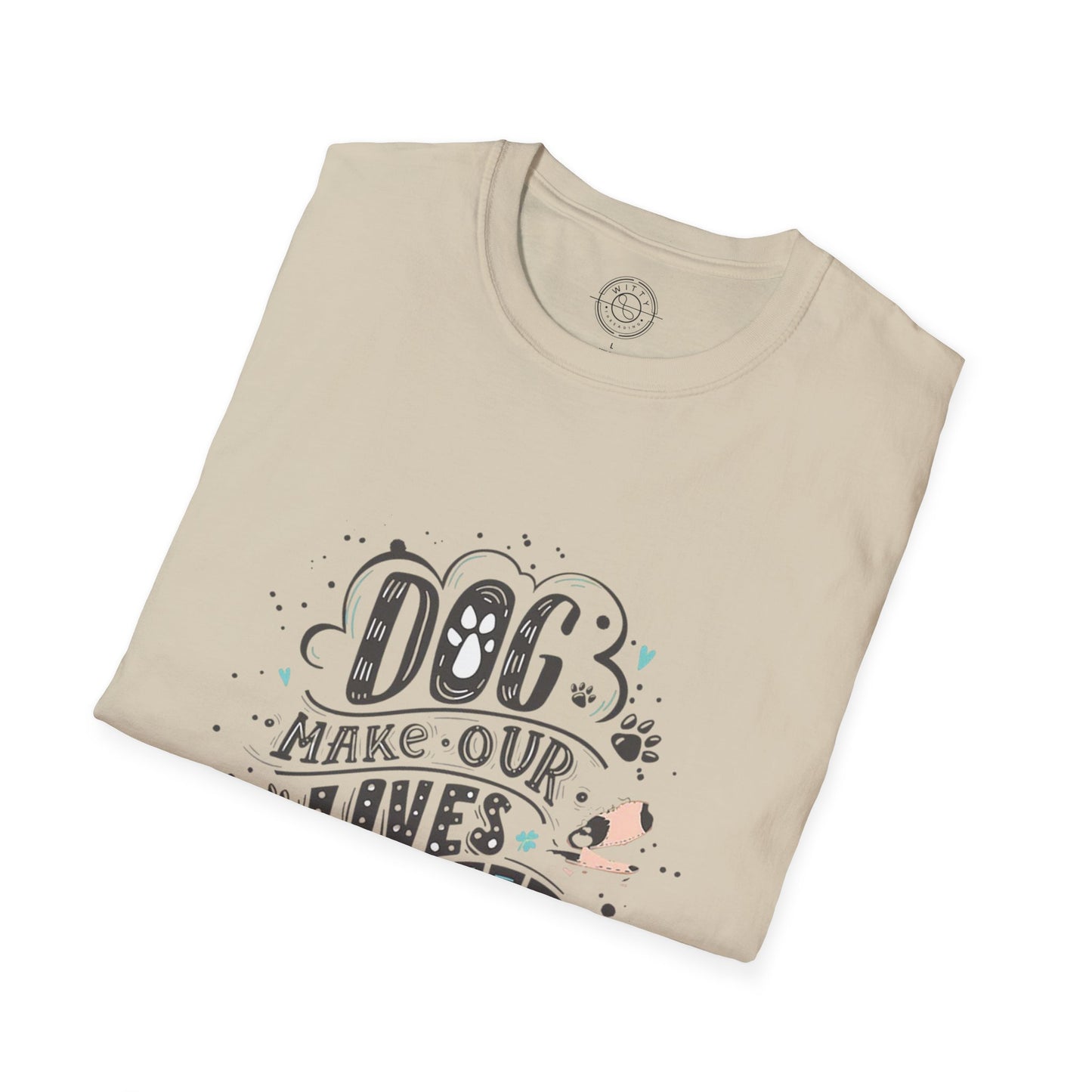 Dog make our lives complete  - T-Shirt
