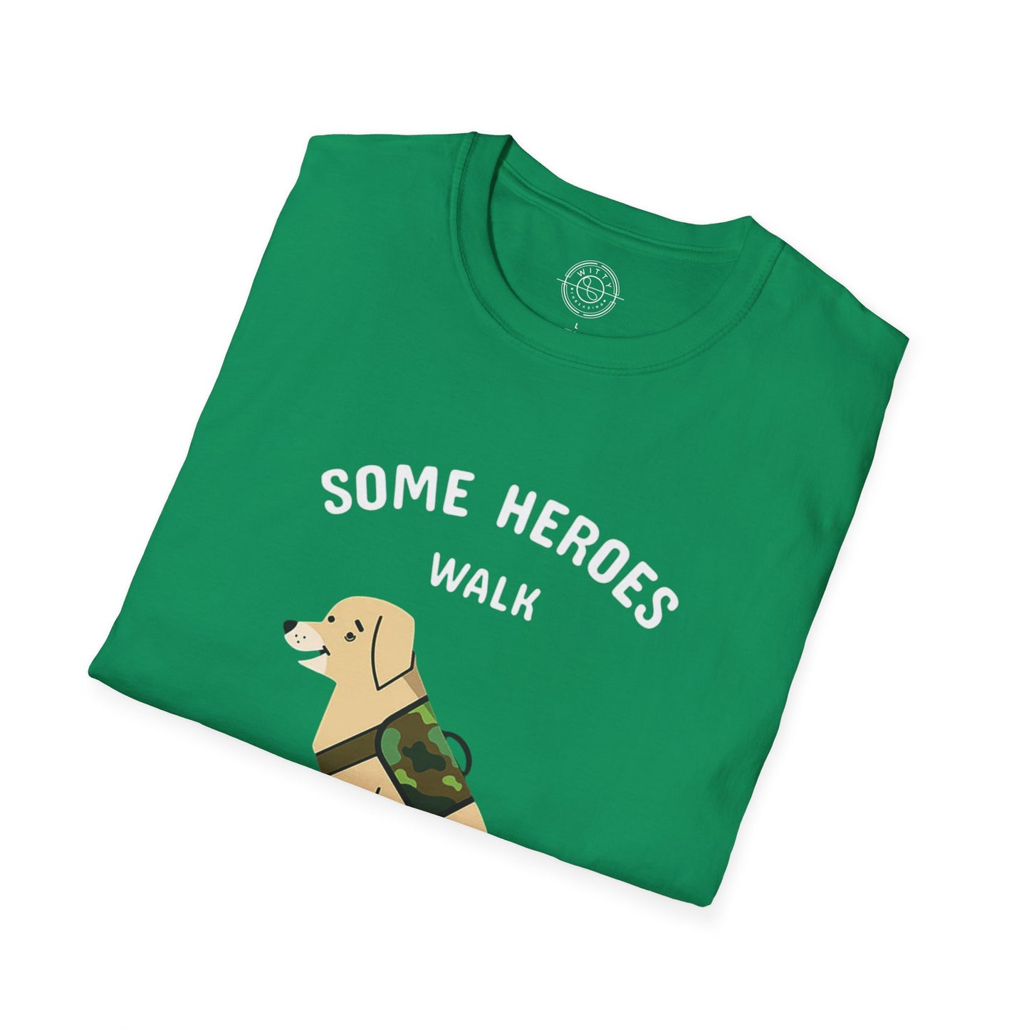 Some heroes walk on 4 legs - T-Shirt
