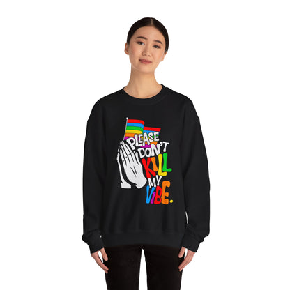 Please Don't Kill My Vibe - Sweatshirt
