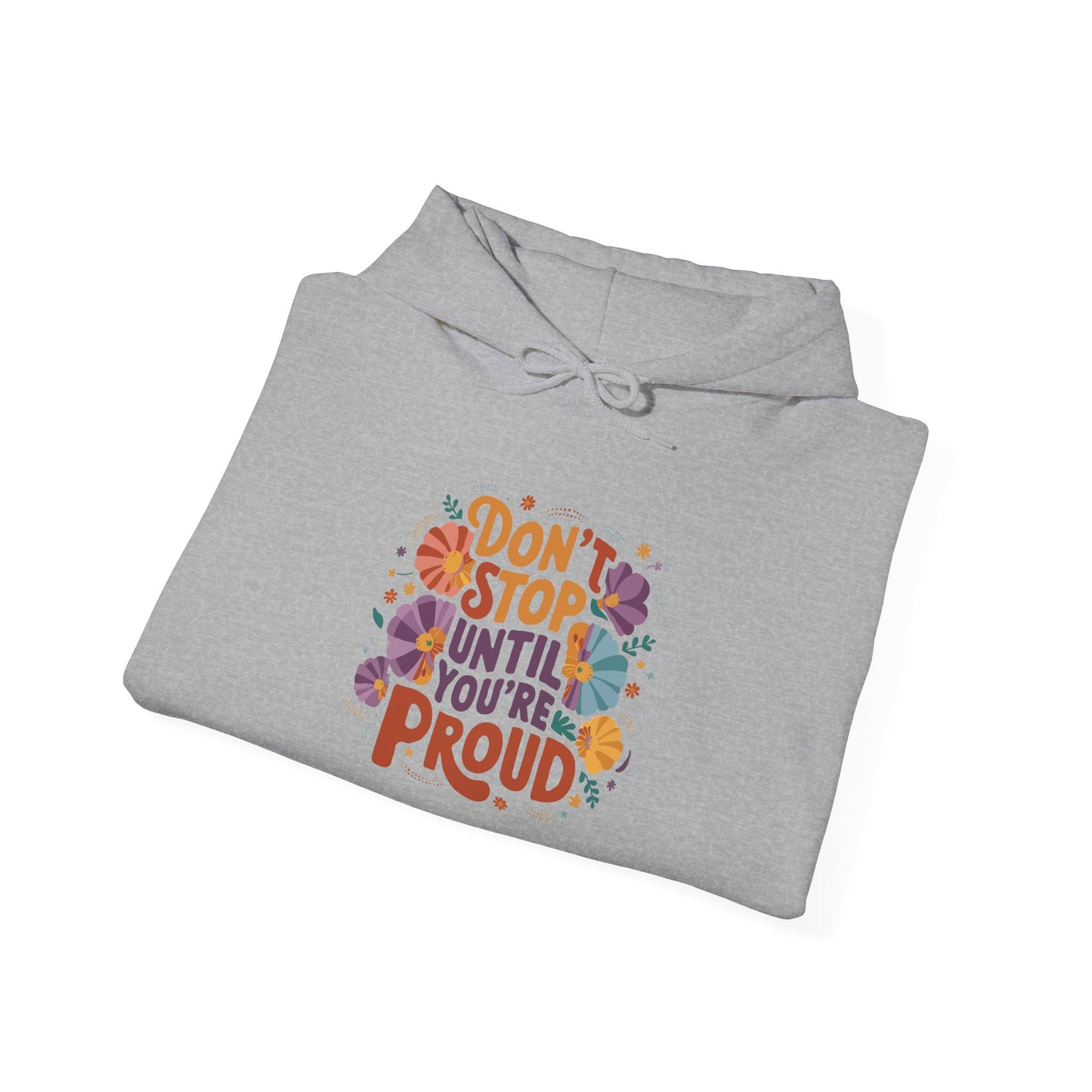 Don't Stop Until You're Proud - Hoodie