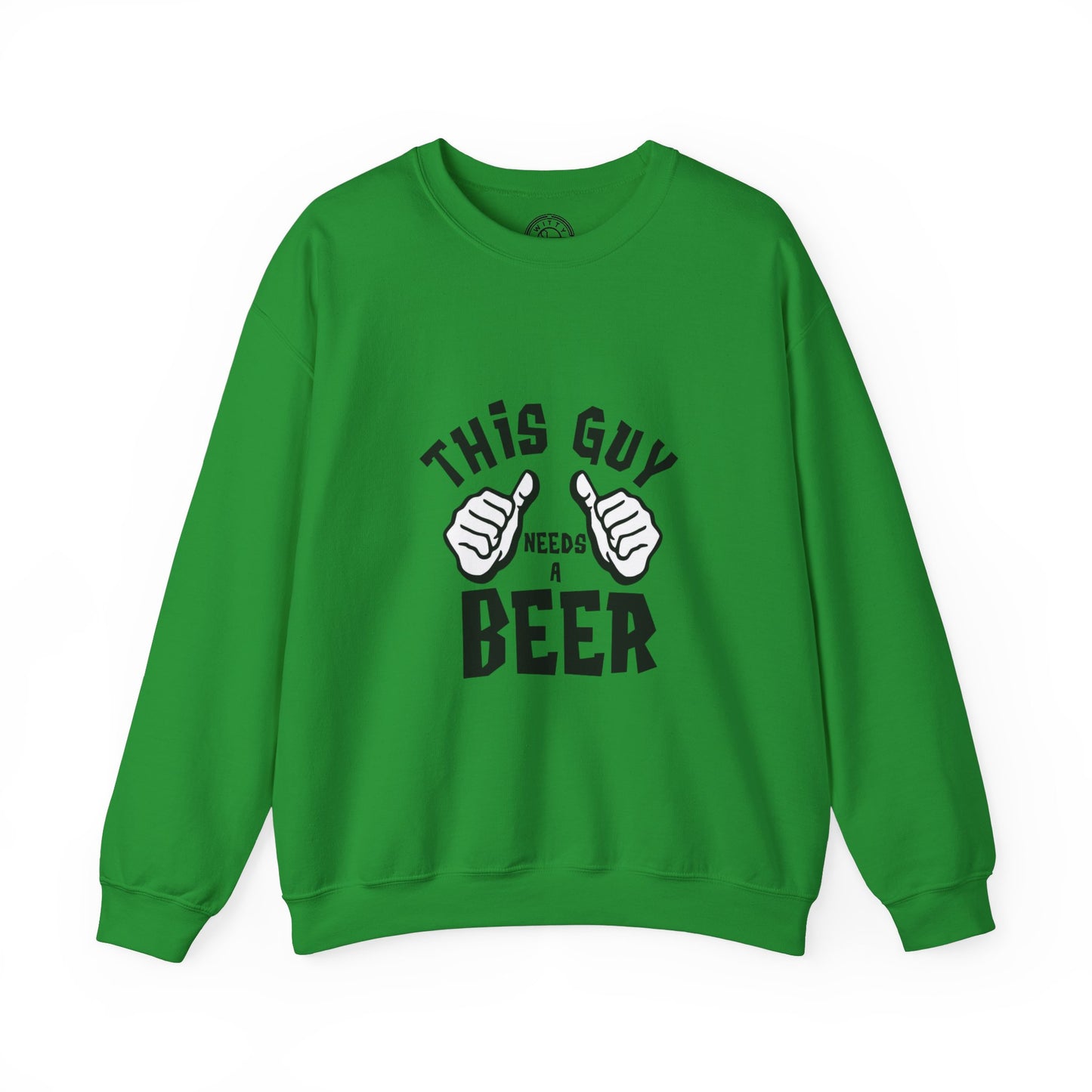 This guy needs a BEER - Sweatshirt